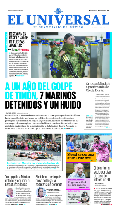 El Universal - 17 de septiembre de 2026. Portada del día: A UN AÑO DEL GOLPE DE TIMÓN, 7 MARINOS DETENIDOS Y UN HUIDO , Critican blindaje a patrimonio de Ojeda Durán, Trump pide a México detener y enjuiciar a narcofuncionarios, Sheinbaum: este país no se doblega; la soberanía se defiende, El dólar toma vuelo por alza de tasa de interés de EU.