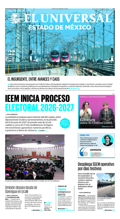 Estado de México - 15 de septiembre de 2026. Portada del día: IEEM INICIA PROCESO ELECTORAL 2026-2027, Despliega SSEM operativo por días festivos , Omisión dispara deuda de Operagua en Izcalli .