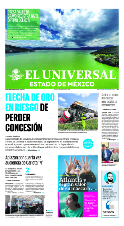 Estado de México - 18 de septiembre de 2026. Portada del día: FLECHA DE ORO EN RIESGO DE PERDER CONCESIÓN , Central de abasto de Ecatepec reporta caída de consumidores, Aplazan por cuarta vez audiencia de Carlota "N".