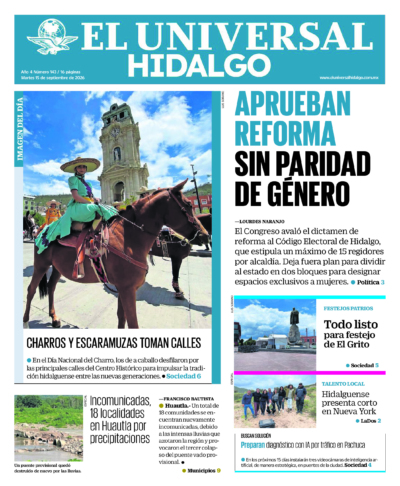 Hidalgo - 15 de septiembre de 2026. Portada del día: APRUEBAN REFORMA SIN PARIDAD DE GÉNERO, Incomunicadas, 18 localidades en Huautla por precipitaciones.