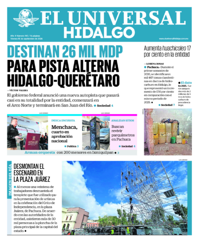 Hidalgo - 18 de septiembre de 2026. Portada del día: DESTINAN 26 MIL MDP PARA PISTA ALTERNA HIDALGO-QUERÉTARO, Aumenta huachicoleo 17 por ciento en la entidad.