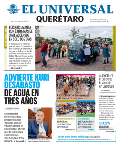 Querétaro - 14 de septiembre de 2026. Portada del día: ADVIERTE KURI DESABASTO DE AGUA EN TRES AÑOS, Aumenta 4% el precio de la vivienda en Querétaro.